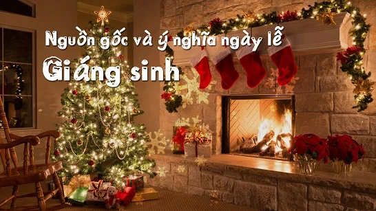 Tìm hiểu nguồn gốc và ý nghĩa ngày lễ Giáng Sinh