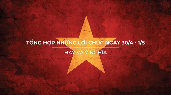 Tổng hợp những lời chúc ý nghĩa ngày 30/4 gửi tới những người yêu thương