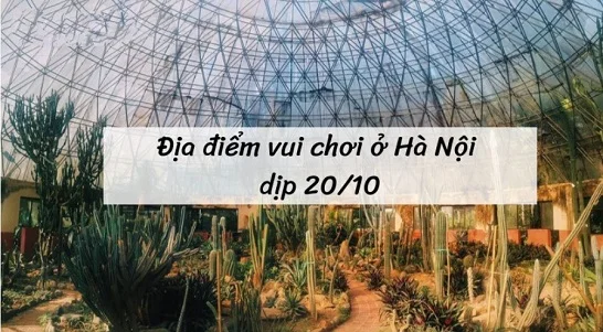 20/10 đi đâu tại Hà Nội? Top 6 địa điểm vui chơi thú vị nhất