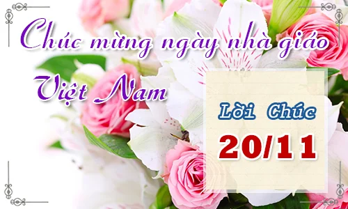 Những lời chúc ngắn gọn, đầy ý nghĩa gửi tới thầy cô ngày 20/11