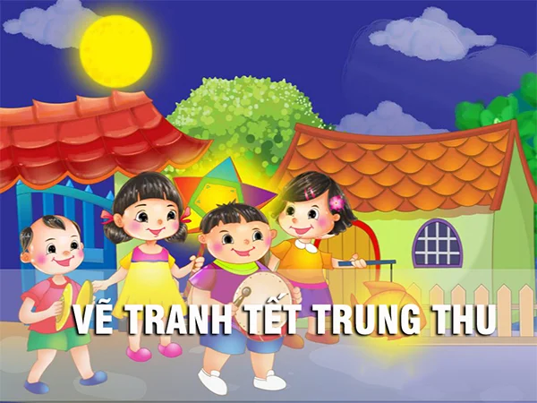 Tổng hợp tranh trung thu đẹp và ý nghĩa nhất