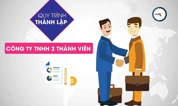 Thủ tục, hồ sơ thành lập công ty TNHH 2 thành viên trở lên năm 2021