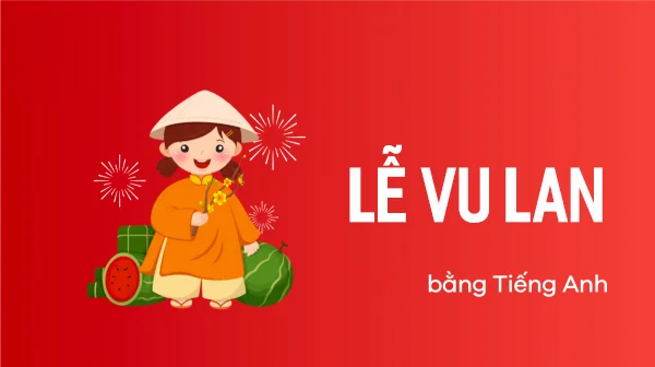 Lễ Vu Lan tiếng Anh là gì? Định nghĩa và các ví dụ chi tiết