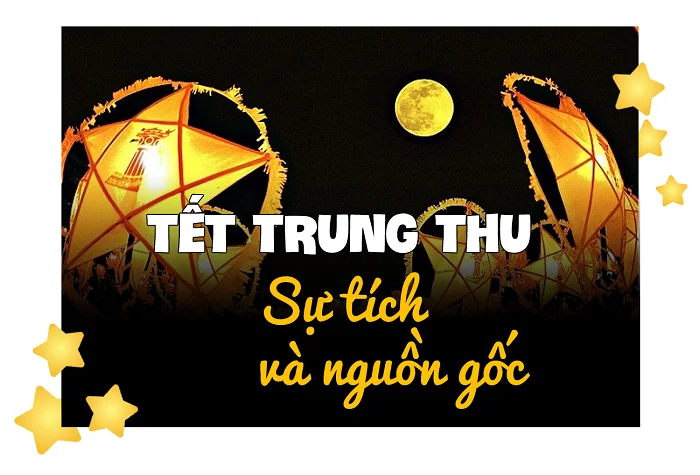Tìm hiểu 5 sự tích thú vị liên quan đến dịp lễ Trung Thu tại Việt Nam