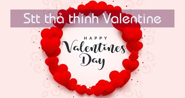 Stt thả thính ngọt ngào làm Tan Chảy bao trái tim mùa Valentine