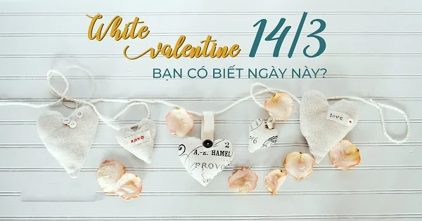 Valentine trắng là ngày gì?