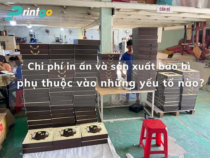 Chi phí in ấn và sản xuất bao bì phụ thuộc vào những yếu tố nào?