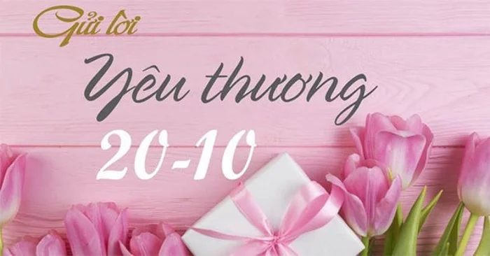 Dành những lời chúc tốt đẹp nhất để gửi tặng tới cô nhân ngày 20-10