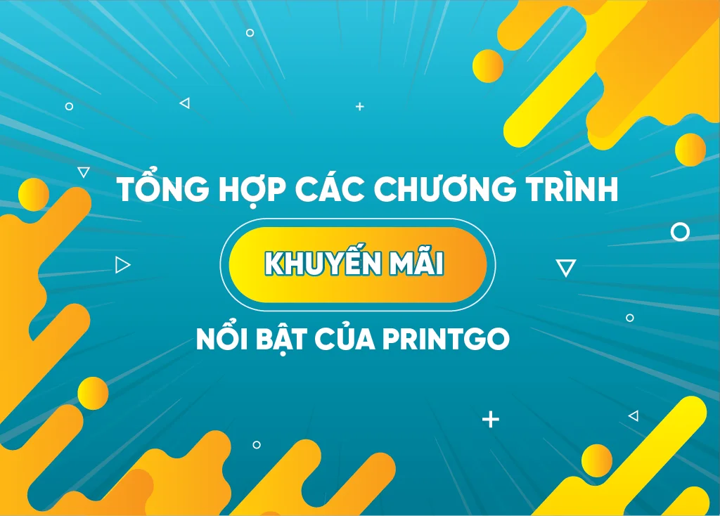 TỔNG HỢP CÁC CHƯƠNG TRÌNH KHUYẾN MÃI NỔI BẬT NHẤT CỦA PRINTGO