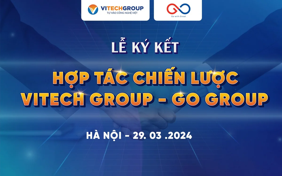 LỄ KÝ KẾT THỎA THUẬN HỢP TÁC GIỮA TẬP ĐOÀN GO GROUP VÀ TẬP ĐOÀN VITECH GROUP