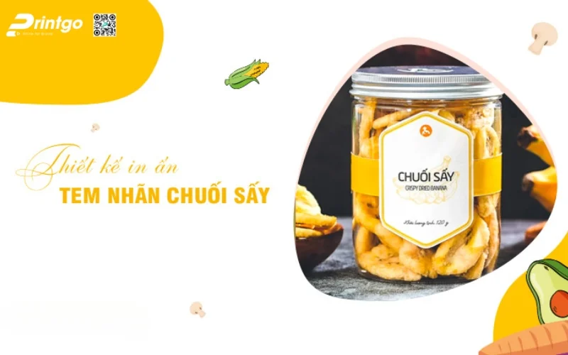 Những cách chọn xưởng in tem chuối sấy uy tín - chất lượng