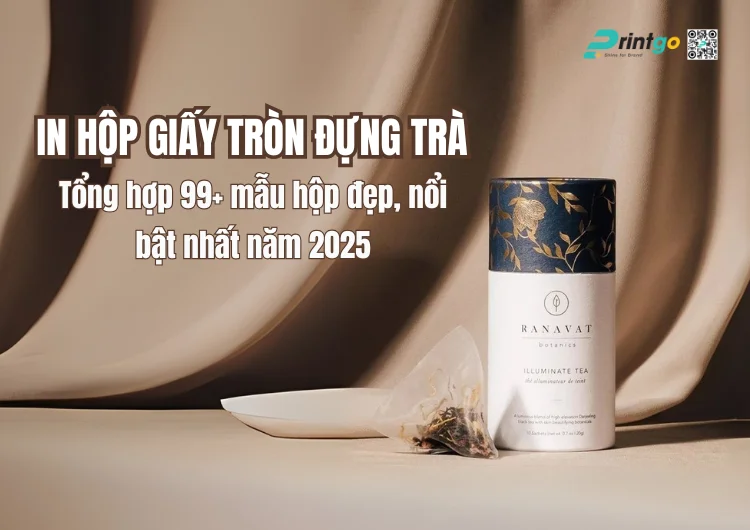 In hộp giấy tròn đựng trà - Tổng hợp 99+ mẫu hộp đẹp, nổi bật nhất năm 2025
