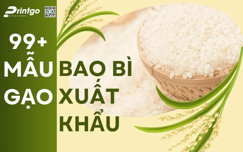 99+ Mẫu Bao Bì Gạo Xuất Khẩu Đạt Tiêu Chuẩn Toàn Cầu