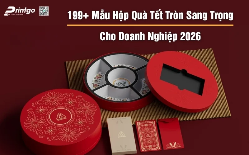 199+ Mẫu Hộp Quà Tết Tròn Sang Trọng Cho Doanh Nghiệp 2026