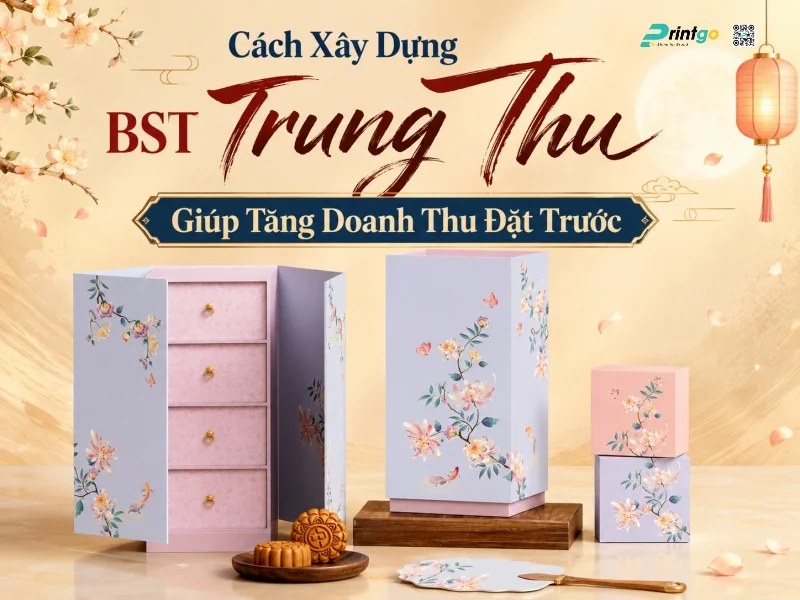 Cách Xây Dựng BST Trung Thu Giúp Tăng Doanh Thu Đặt Trước Hiệu Quả Nhất